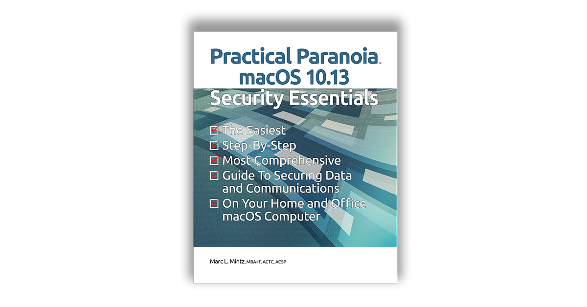 Practical Paranoia macOS 10.13 Security Essentials Update: Chapter 19 Internet Activity