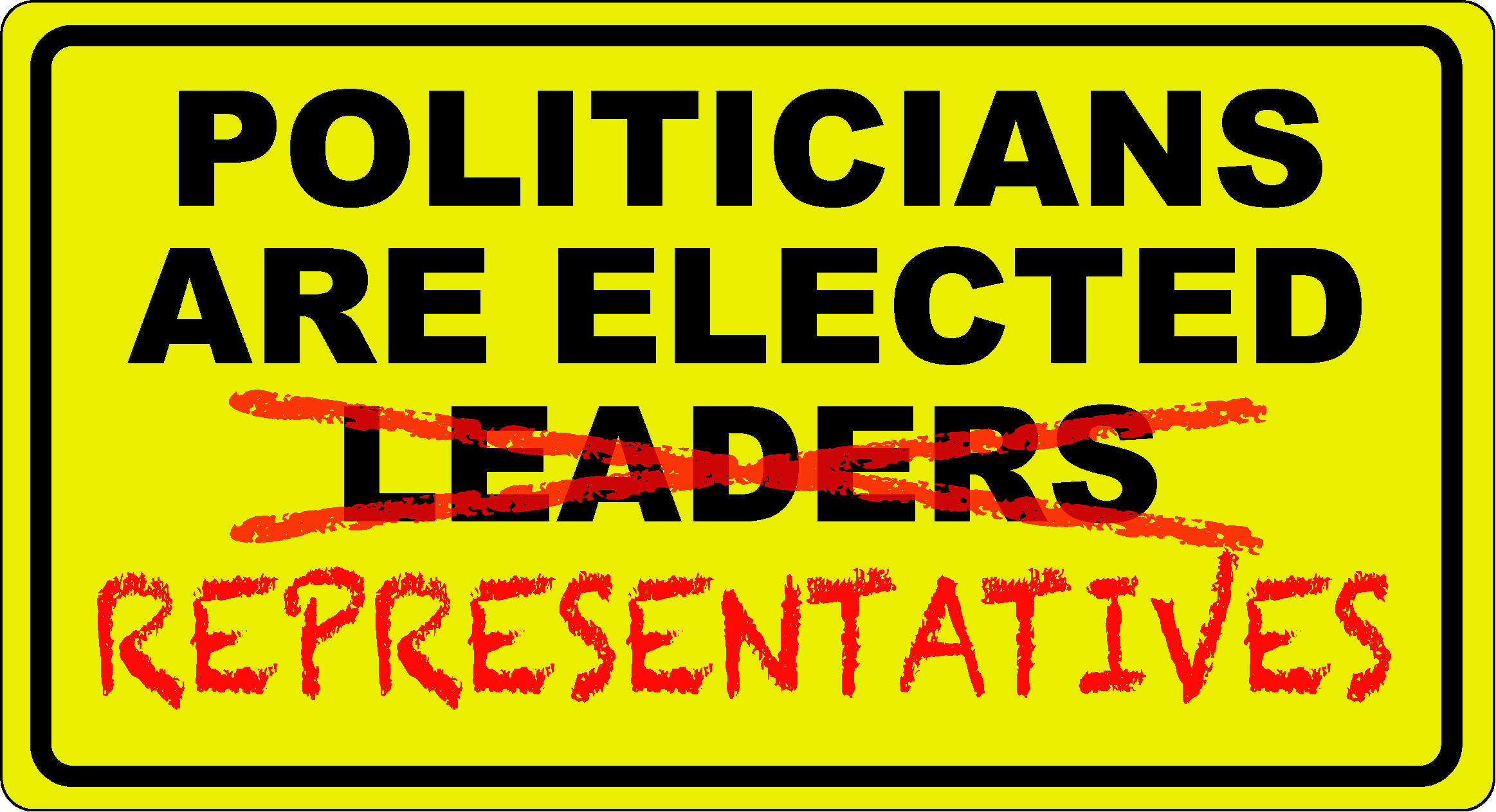 Politicians are elected representatives